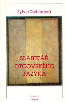 Sylvie Richterová: Slabikář otcovského jazyka