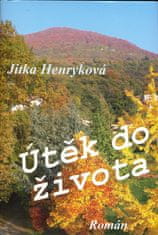 Jitka Henryková: Útěk do života