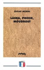 Edgar Morin: Láska, poezie, moudrost