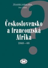 Petr Zídek: Československo a francouzská Afrika 1948 - 1968