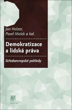 Jan Holzer: Demokratizace a lidská práva - Středoevropské pohledy