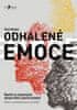 Paul Ekman: Odhalené emoce - Naučte se rozpoznávat výrazy tváře a pocity druhých