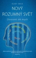 Ruby Wax: Nový rozumný svět - Zkrocení zlé mysli