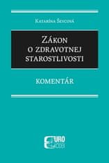 Katarína Ševcová: Zákon o zdravotnej starostlivosti - Komentár