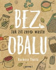 Tlustá Barbora: Bez obalu - Jak žít zero waste