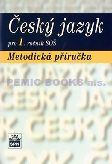 Kolektiv autorů: Český jazyk pro 1.ročník SOŠ Metodická příručka