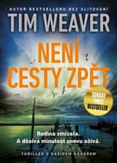 Tim Weaver: Není cesty zpět - Rodina zmizela. A děsivá minulost znovu ožívá.