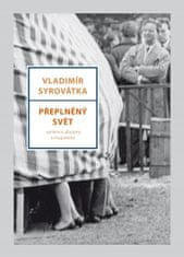 Vladimír Syrovátka: Přeplněný svět - Sentence, aforismy a magorismy