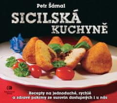 Šámal Petr: Sicilská kuchyně - Recepty na jednoduché, rychlé a zdravé pokrmy ze surovin dostupných i