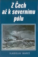 Vladislav Mareš: Z Čech až k severnímu pólu