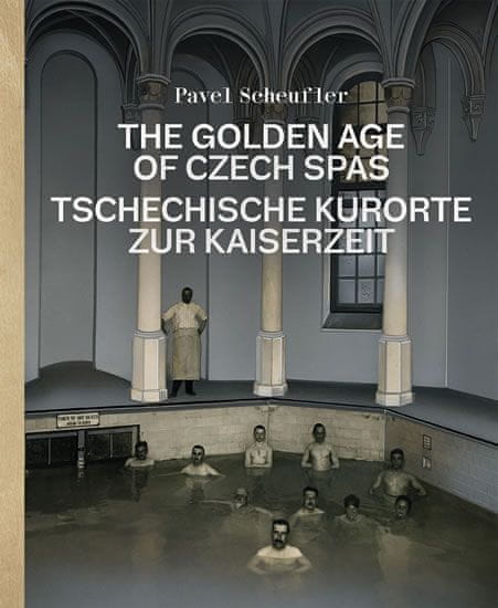 Pavel Scheufler: The Golden Age of Czech Spas / Tschechische Kurorte zur Kaiserzeit