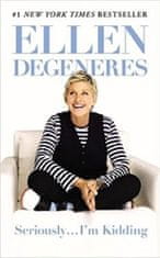 DeGeneres Ellen: Seriously... I´m Kidding