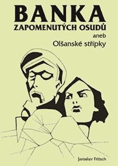 Jaroslav Fritsch: Banka zapomenutých osudů - aneb Olšanské střípky