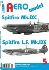 AEROmodel 5 - Spitfire Mk.IXC a Spitfire L.F.Mk.IXE