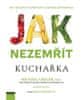 Michael Greger: Jak nezemřít - Kuchařka 100 receptů na prevenci a odvrácení nemoci