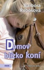 Barbora Robošová: Domov blízko koní