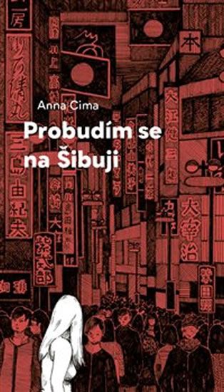 Cima Anna: Probudím se na Šibuji