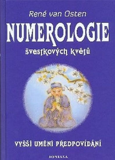 van Osten René: Numerologie švestkových květů: Vyšší umění předpovídaní