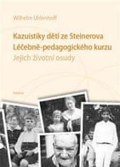 Uhlenhoff Wilhelm: Kazuistiky dětí ze Steinerova Léčebně-pedagogického kurzu - Jejich životní osudy