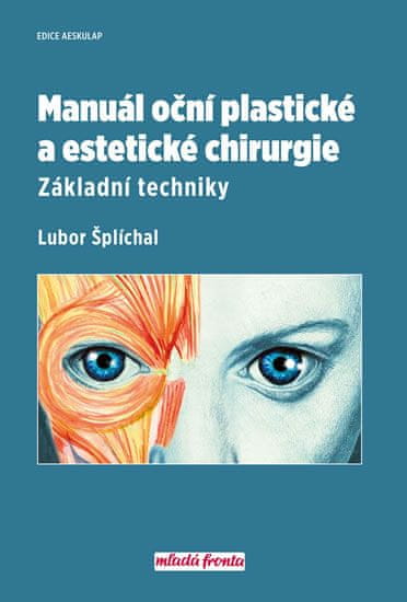 Lubor Šplíchal: Manuál oční plastické a estetické chirurgie - Základní techniky