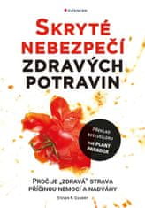 Steven R. Gundry: Skryté nebezpečí zdravých potravin - Proč je ""zdravá"" strava příčinou nemocí a nadváhy