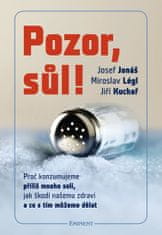 Jonáš Josef, Kuchař Jiří,: Pozor, Sůl! - Proč konzumujeme příliš mnoho soli, jak škodí našemu zdraví