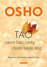 Osho: OSHO-TAO, Cesta bez cesty, cesta beze stop - Rozjímání nad sútrami mistra Lie-c´eho