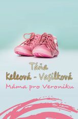 Keleová-Vasilková Táňa: Máma pro Veroniku