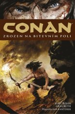 Busiek Kurt, Ruth Greg: Conan 0: Zrozen na bitevním poli