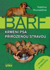 Novosádová Kateřina: Barf - Krmení psa přirozenou stravou + recepty a jídelníčky