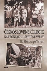 Jiří Bílek: Československé legie na frontách I. světové války - Od Zborova po Terron