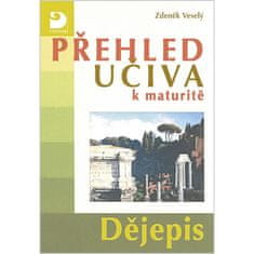 Zdeněk Veselý: Přehled učiva k maturitě - Dějepis