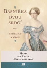 Marie von Ebner-Eschenbachová: Básnířka dvou srdcí - aneb Zdislavice a Vídeň