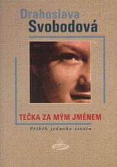 Drahoslava Svobodová: Tečka za mým jménem - Příběh jednoho života