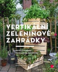 Maag Sibylle, Maag Rebekka, Maag Michael: Vertikální zeleninové zahrádky - Skvělé nápady do malého p