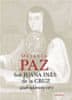Octavio Paz: Sor Juana Inés de la Cruz aneb nástrahy víry