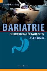 Mojmír Kasalický: Bariatrie - Chirurgická léčba obezity a cukrovky