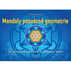 Raatz Sonja: Mandaly posvátné geometrie - 32 mandal k vybarvení a zklidnění mysli