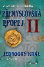 Vlastimil Vondruška: Přemyslovská epopej II - Jednooký král Václav I.