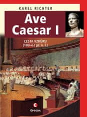 Richter Karel: Ave Caesar I - Cesta vzhůru (100–62 př. n. l.)