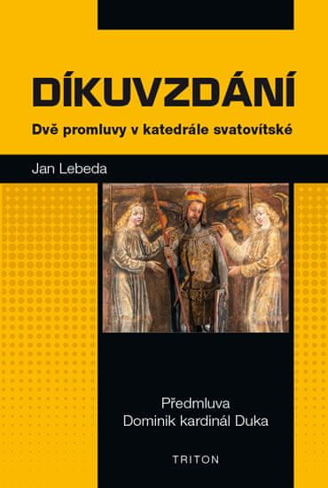 Jan Lebeda: Díkuvzdání - Dvě promluvy v katedrále svatovítské