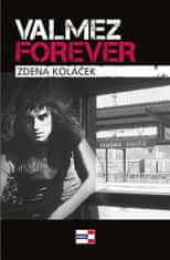 Zdena Koláček: Valmez Forever