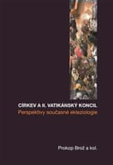 Brož Prokop a kolektiv: Církev a II. vatikánský koncil - Prosperity současné ekleziologie