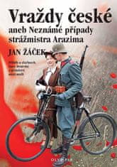 Jan Žáček: Vraždy české aneb Neznámé případy strážmistra Arazima - Příběh o zločinech, lásce bratrské a přátelství mezi muži