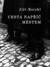 Jiří Reichl: Cesta napříč městem