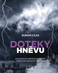 Roman Cílek: Doteky hněvu - Dramatické kriminální příběhy podle skutečných událostí