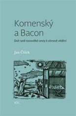 Jan Čížek: Komenský a Bacon - Dvě raně novověké cesty k obnově vědění