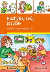 Kotová Marcela: Rozhýbej svůj jazýček - Zábavné hry pro rozvoj řeči