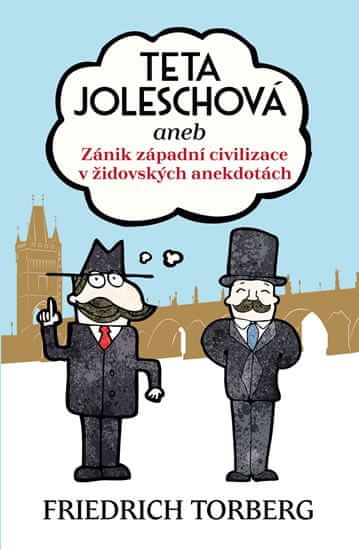 Friedrich Torberg: Teta Joleschová - aneb Zánik západní civilizace v židovských anekdotách Paperback