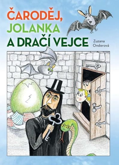 Zuzana Onderová: Čaroděj, Jolanka a dračí vejce